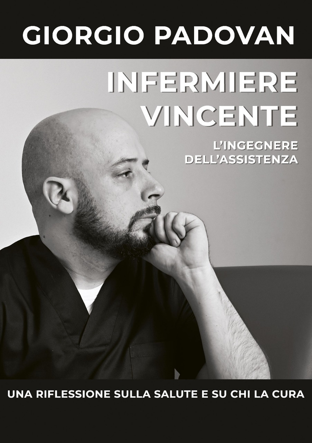 Infermiere vincente. L'ingegnere dell'assistenza. Una riflessione sulla salute e su chi la cura