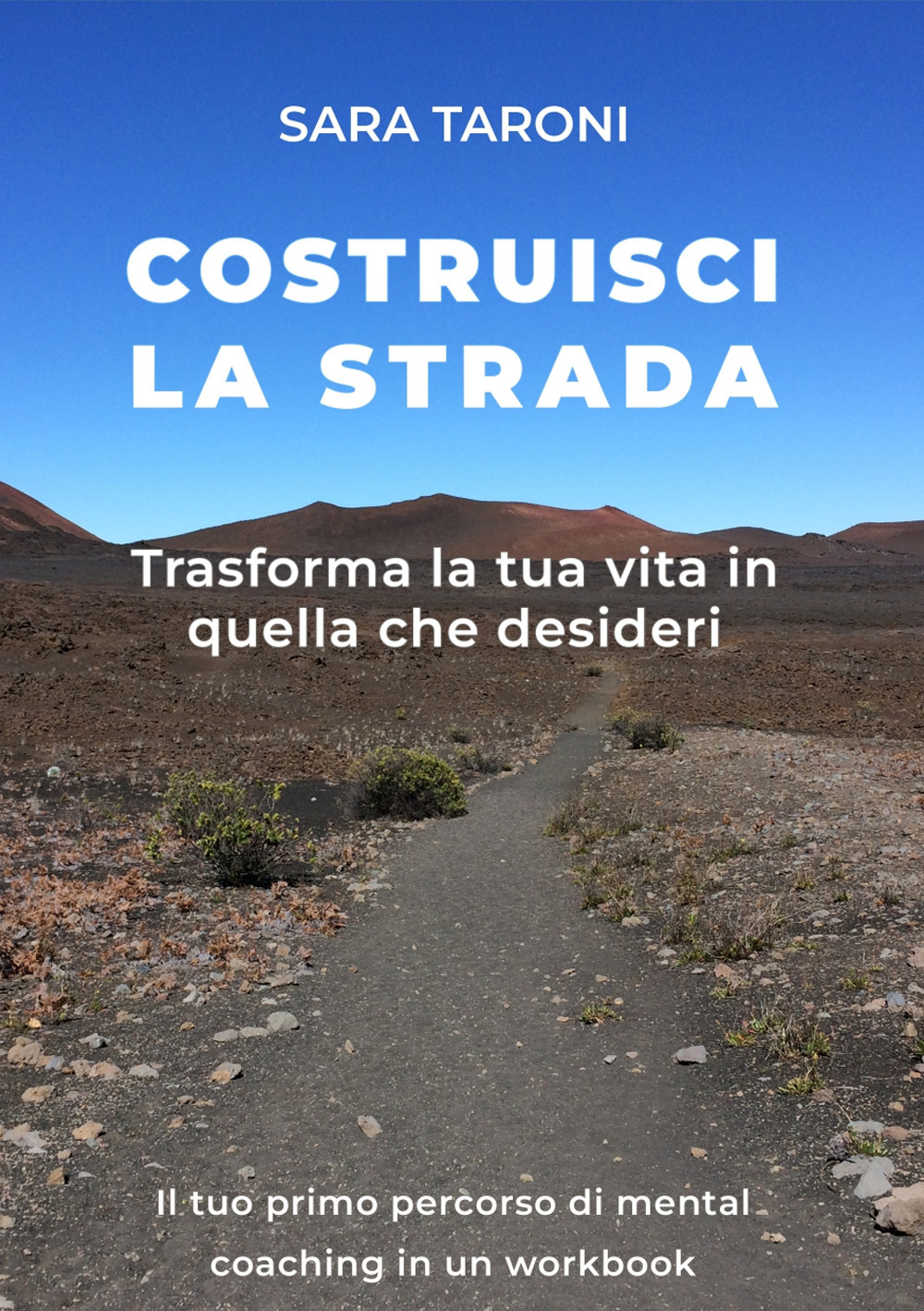 Costruisci la strada. Trasforma la tua vita in quella che desideri