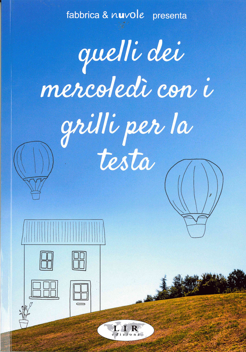 Quelli del mercoledì coi grilli per la testa. Racconti dei protagonisti di due anni di incontri letterari settimanali dal maggio 2022 al giugno 2024 con narratori e poeti piacentini