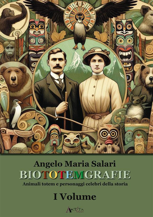 Biototemgrafie. Animali totem e personaggi celebri della storia. Vol. 1