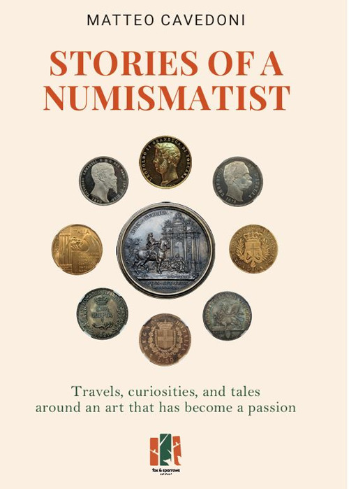 Stories of a numismatist. Travels, curiosities and tales around an art that has become a passion