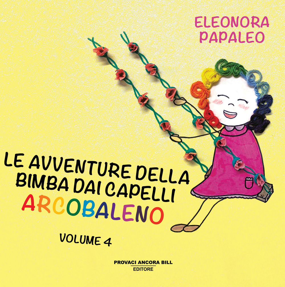 Le avventure della bimba dai capelli arcobaleno. Ediz. a colori. Vol. 4