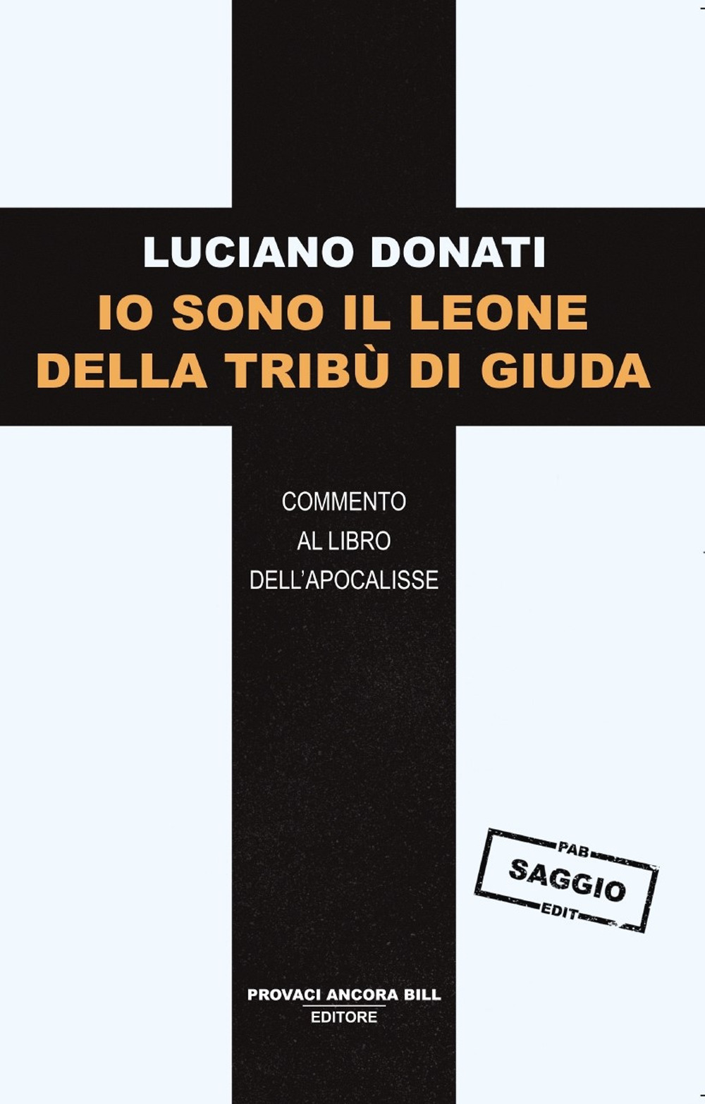 Io sono il leone della tribù di Giuda. Commento al libro dell'Apocalisse