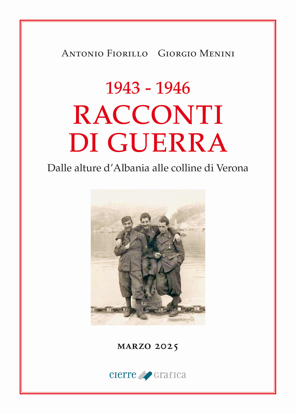 1943-1946 Racconti di guerra. Dalle alture d'Albania alle colline di Verona