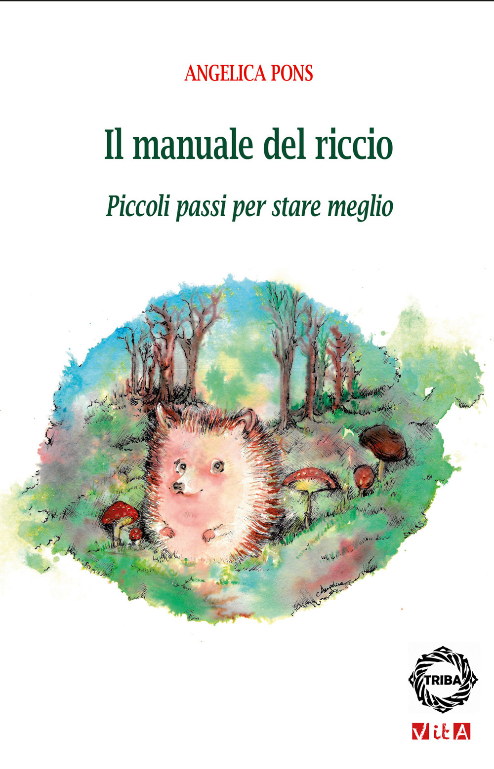 Il manuale del riccio. Piccoli passi per stare meglio