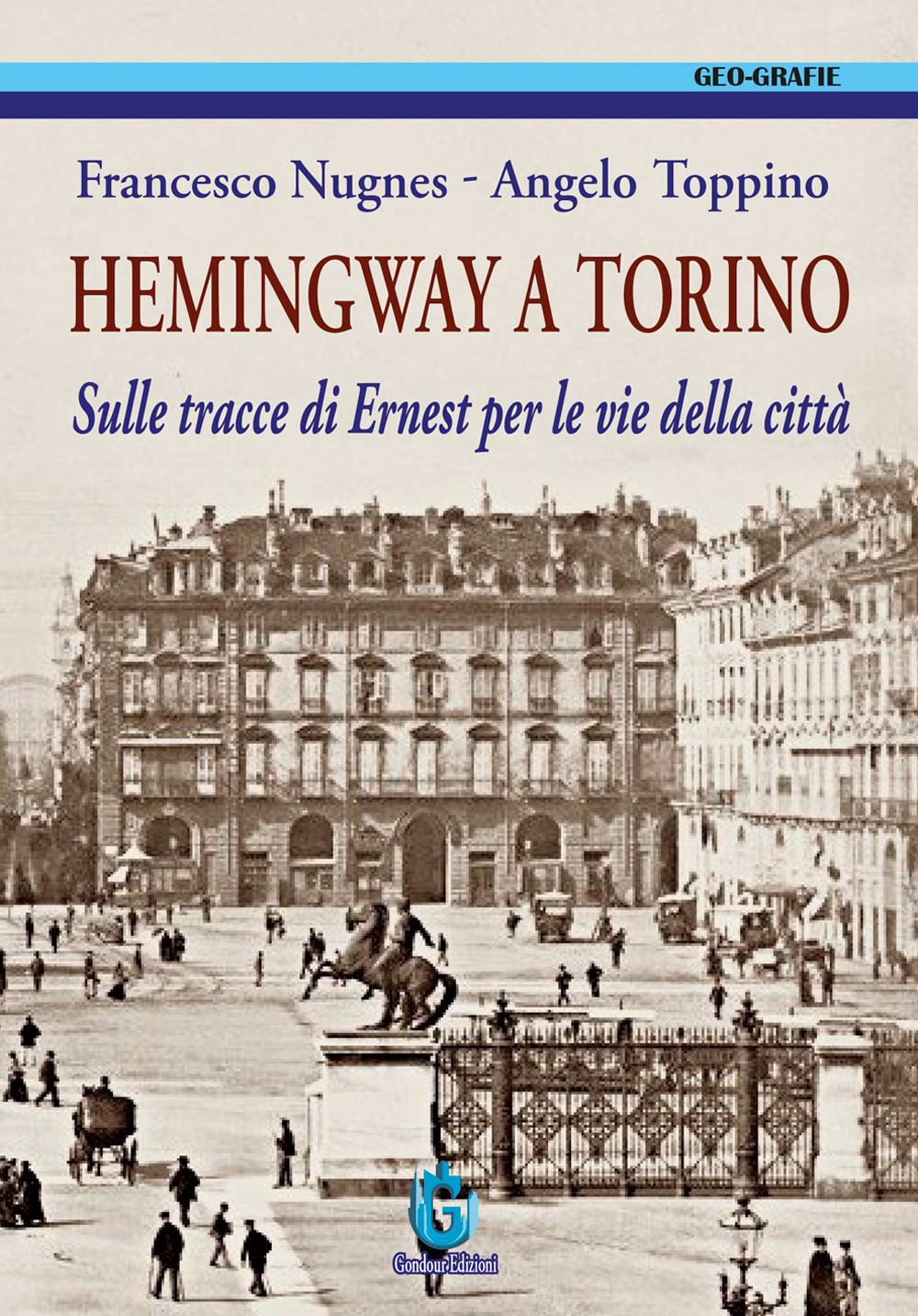 Hemingway a Torino. Sulle tracce di Ernest per le vie della città. Ediz. illustrata