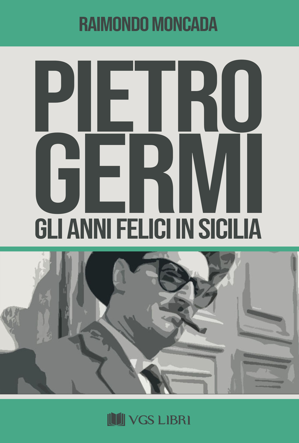 Pietro Germi. Gli anni felici in Sicilia