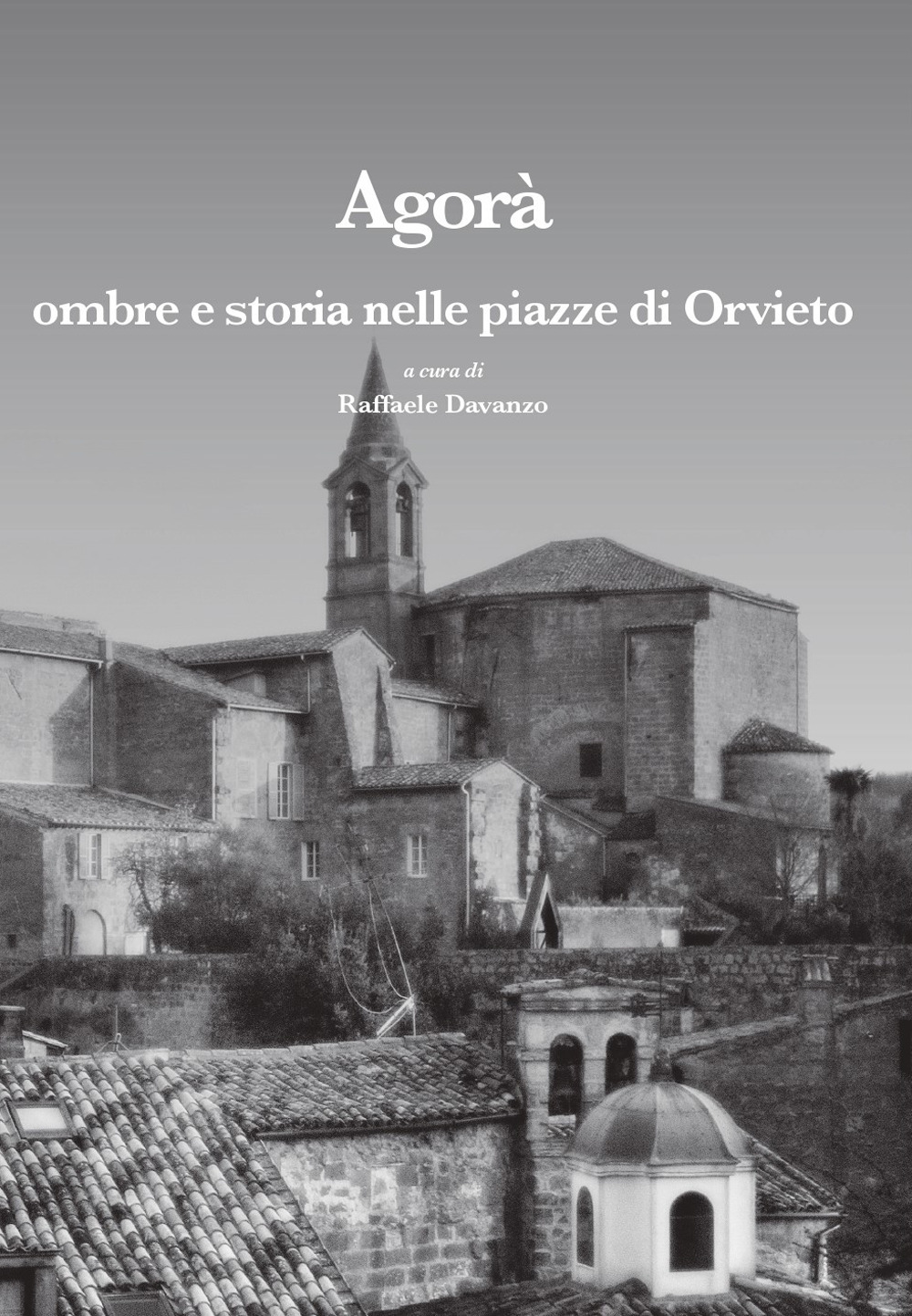 Agorà. Ombre e storia nelle piazze di Orvieto