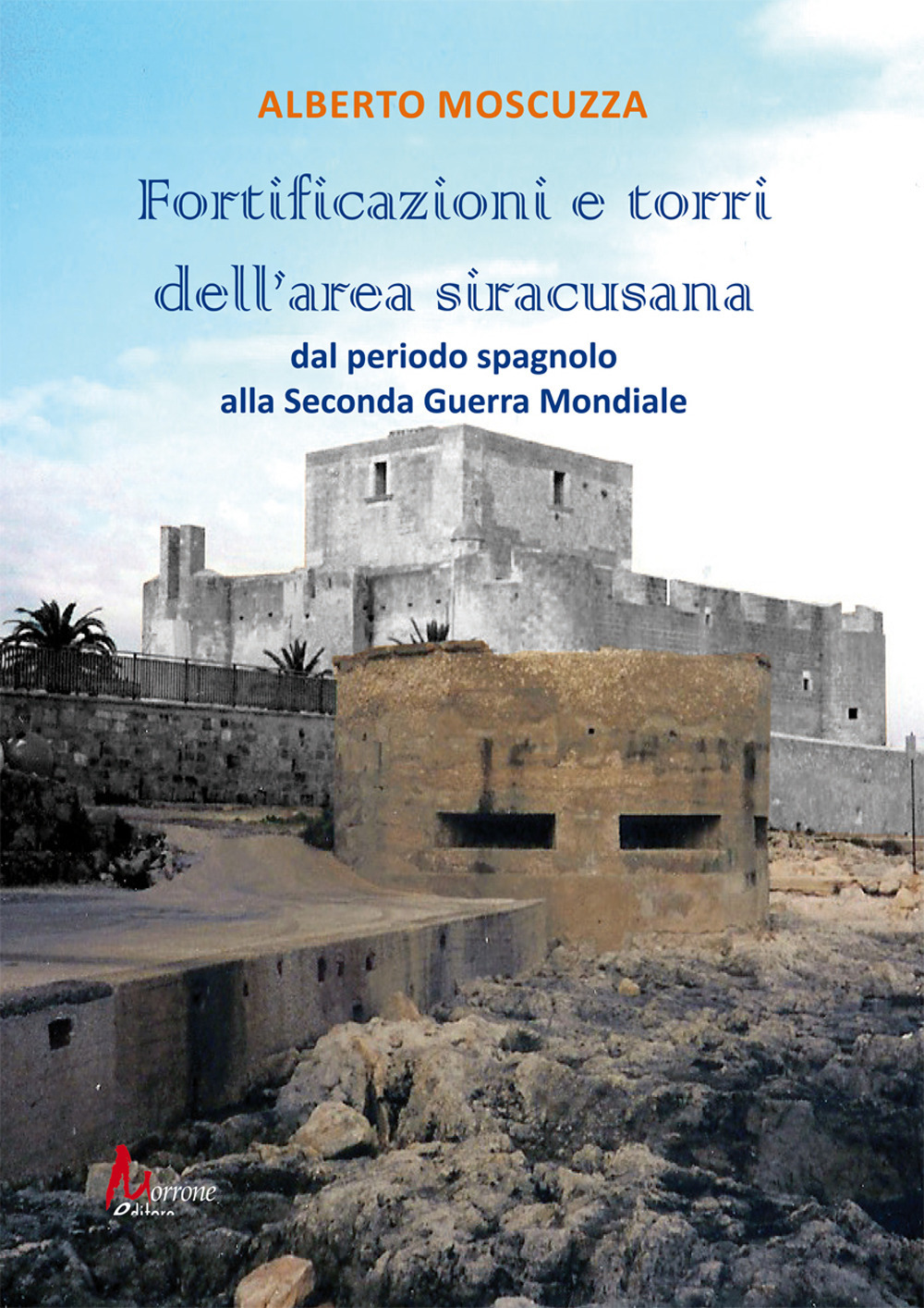 Fortificazioni e torri dell'area siracusana. Dal periodo spagnolo alla Seconda Guerra Mondiale