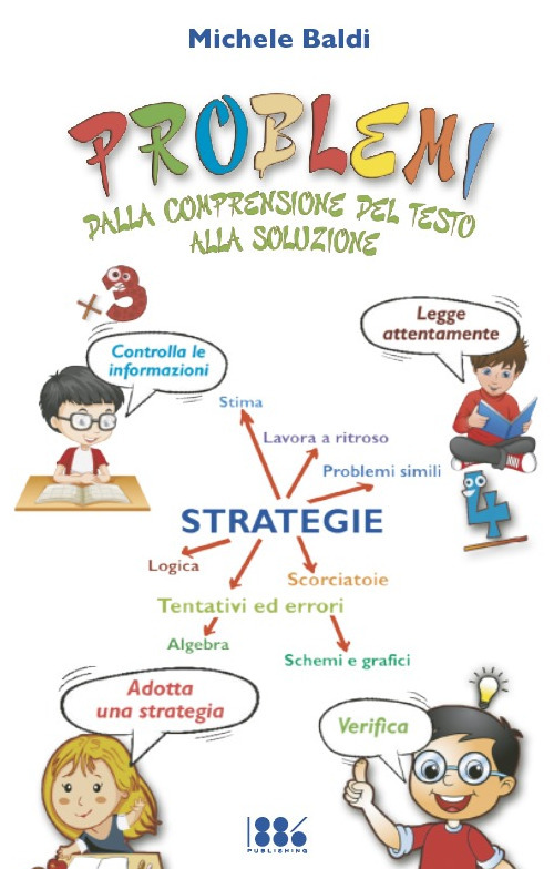 Problemi: dalla comprensione del testo alla soluzione. Ediz. per la scuola