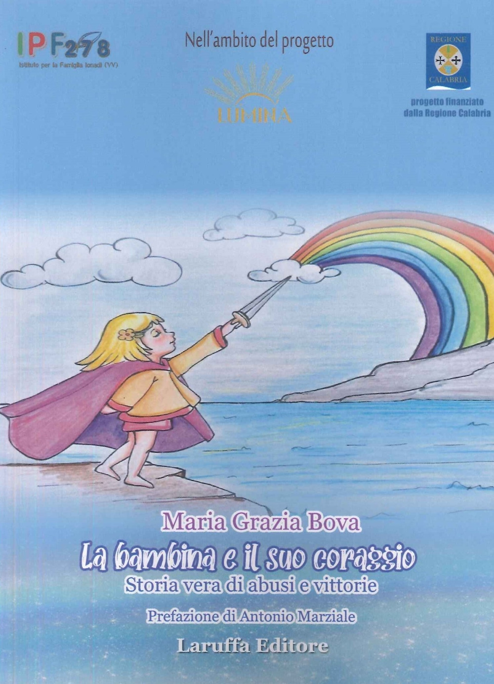 La bambina e il suo coraggio. Storia vera di abusi e vittorie