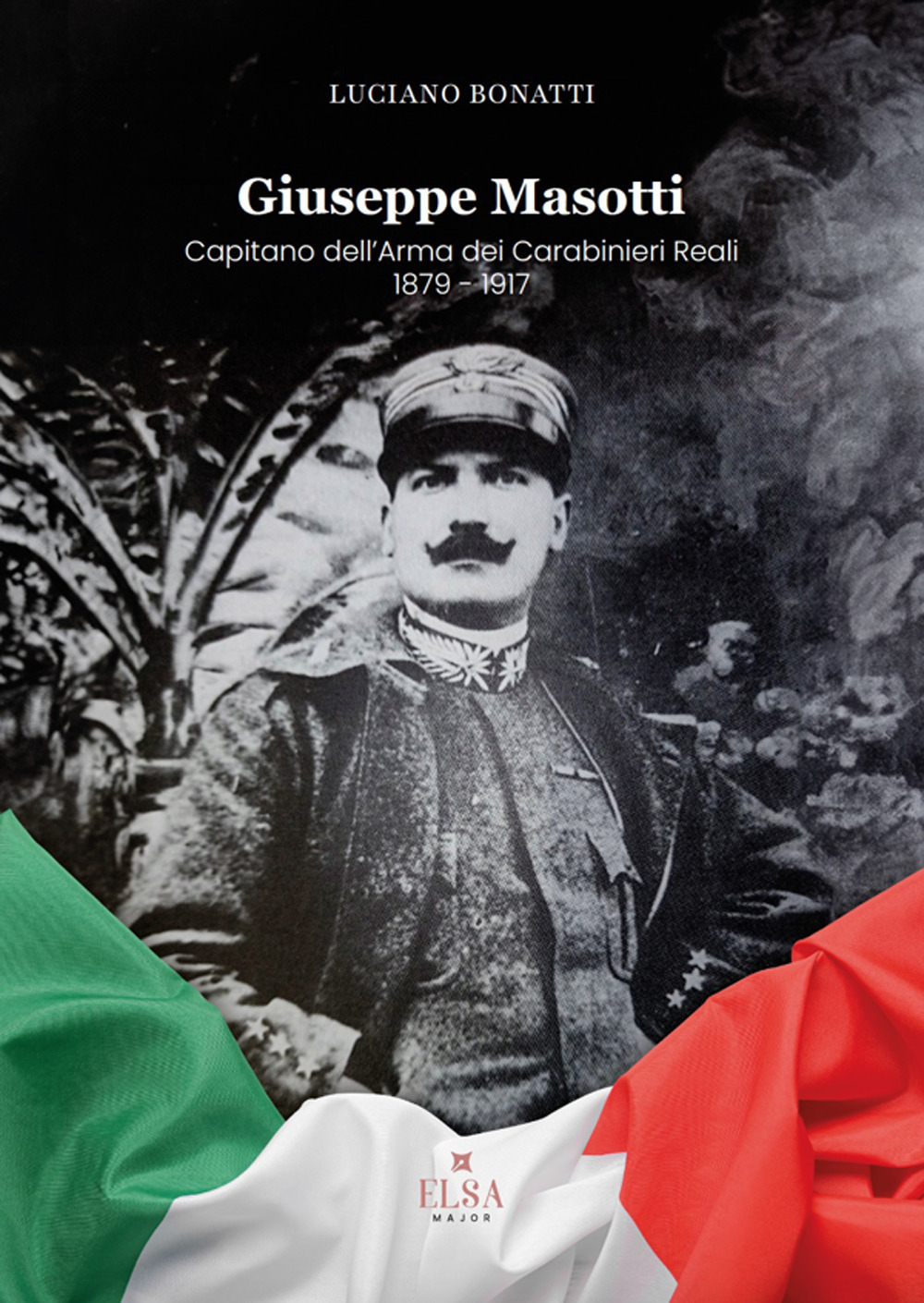 Giuseppe Masotti. Capitano dell'Arma dei Carabinieri Reali 1879-1917