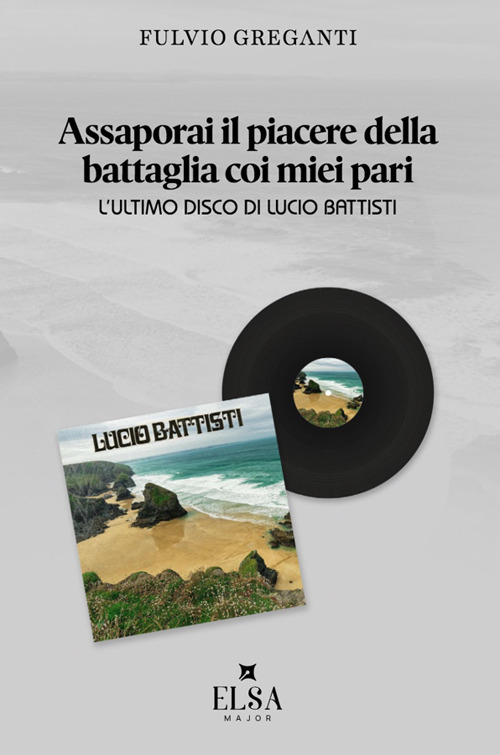 Assaporai il piacere della battaglia coi miei pari. L'ultimo disco di Lucio Battisti