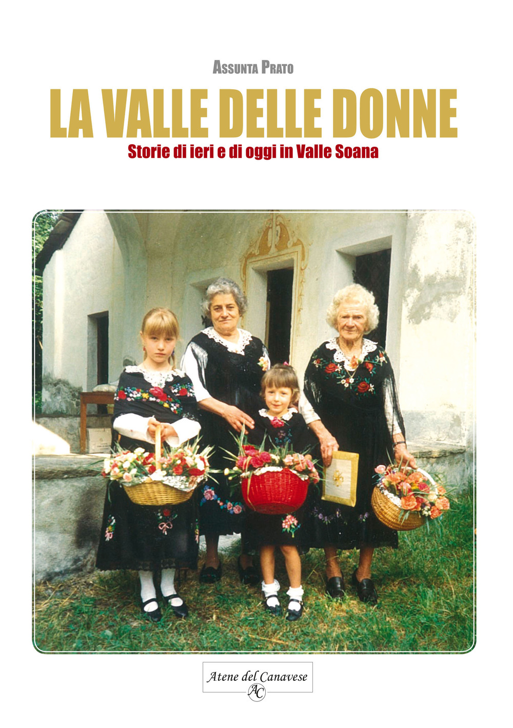 La Valle delle donne. Storie di ieri e di oggi in Valle Soana