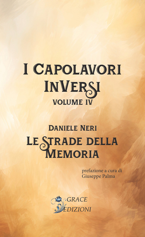 Le strade della memoria. I Capolavori InVersi. Vol. 4