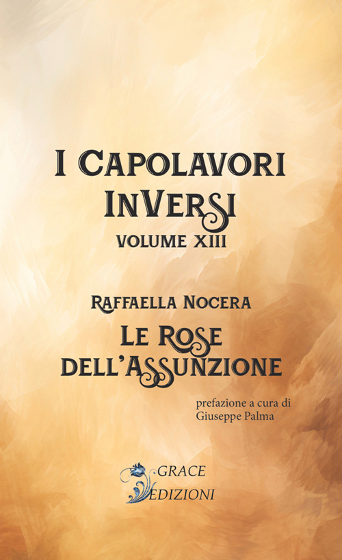 Le rose dell'assunzione. I Capolavori InVersi. Vol. 13