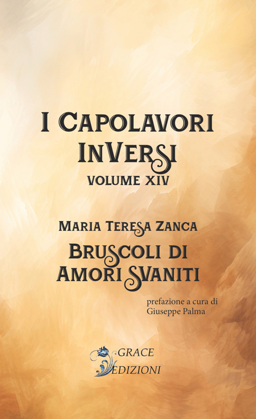 Bruscoli d'amori svaniti. I Capolavori InVersi. Vol. 14