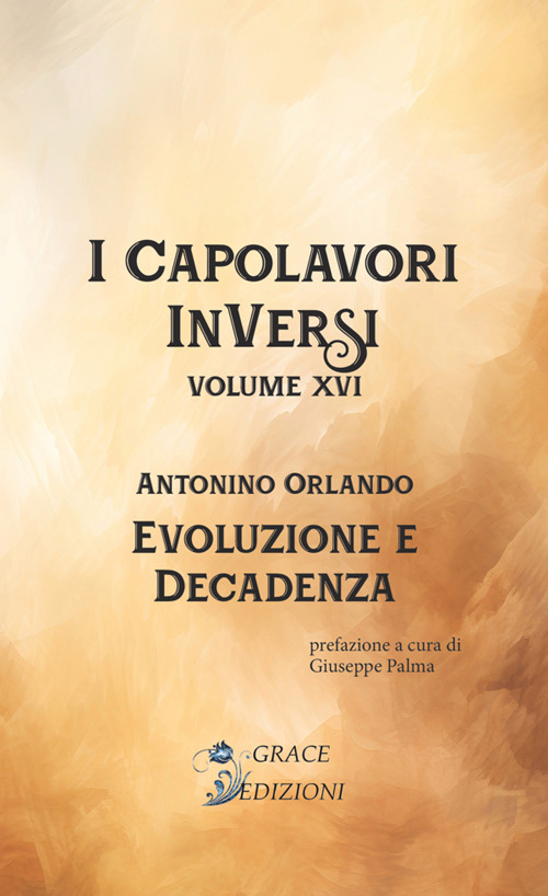 Evoluzione e decadenza. I Capolavori InVersi. Vol. 16