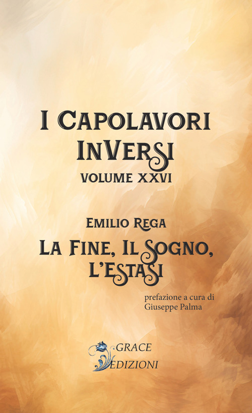 La fine, il sogno, l'estasi. I Capolavori InVersi. Vol. 26