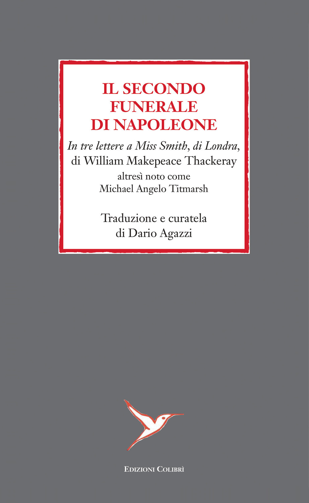 Il secondo funerale di Napoleone. In tre lettere a Miss Smith, di Londra, di William Makepeace Thackeray altresì noto come Michael Angelo Titmarsh