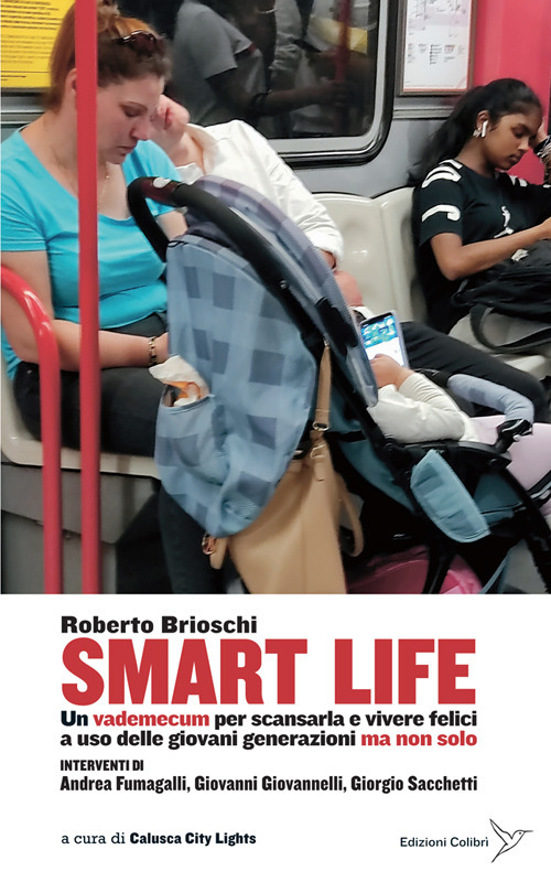 Smart life. Un vademecum per scansarla e vivere felici a uso delle giovani generazioni ma non solo