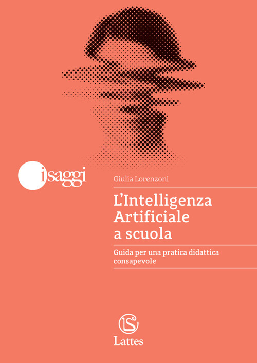 L'Intelligenza Artificiale a scuola. Guida per una pratica didattica consapevole