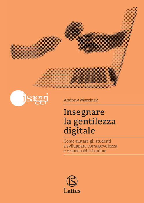 Insegnare la gentilezza digitale. Come aiutare gli studenti a sviluppare consapevolezza e responsabilità online