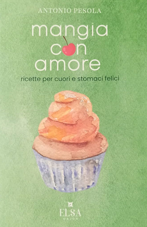 Mangia con amore. Ricette per cuori e stomaci felici