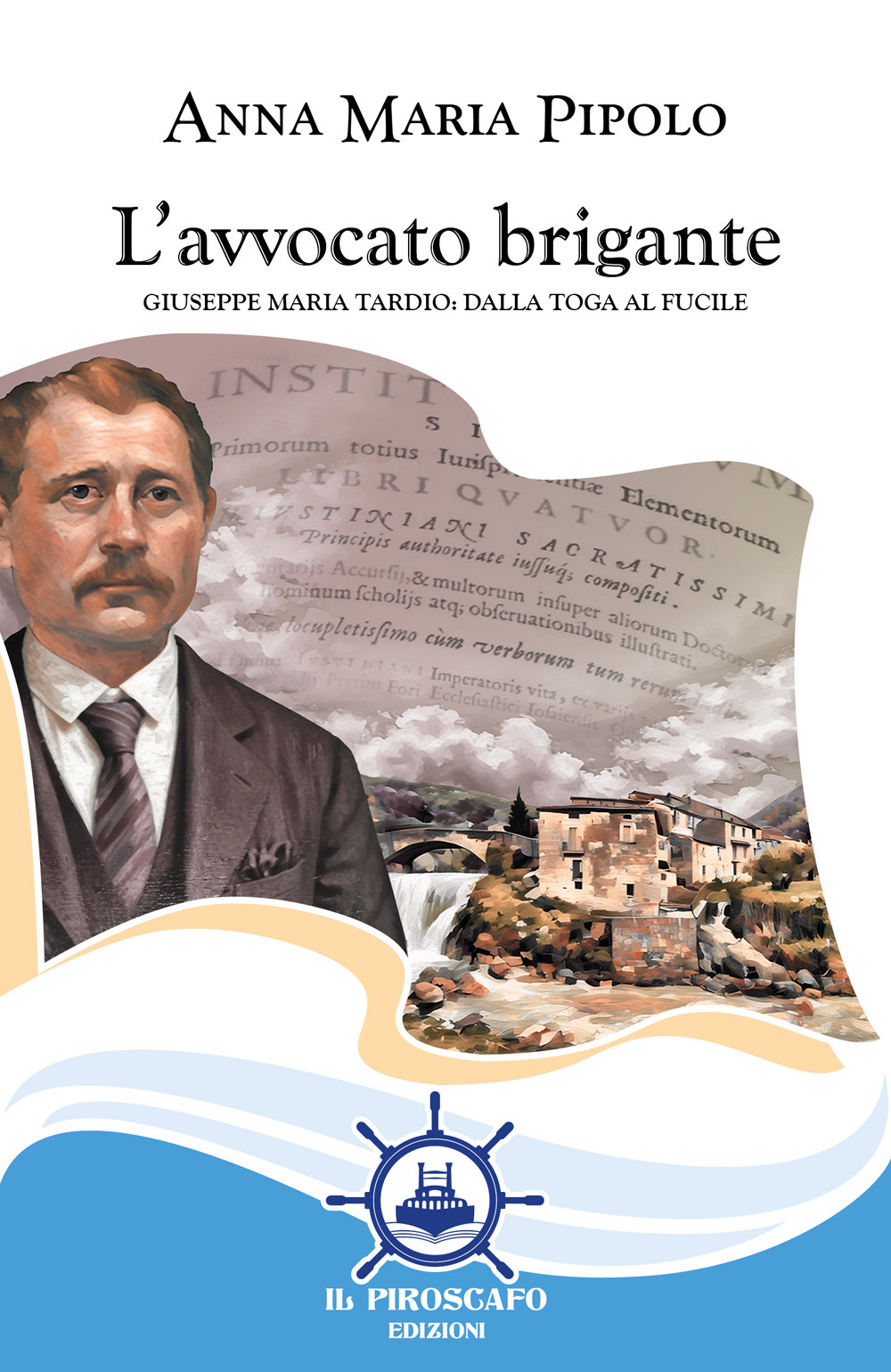 L'avvocato brigante. Giuseppe Maria Tardio: dalla toga al fucile