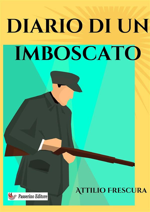 Diario di un imboscato. Nuova ediz.