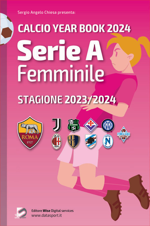 Serie A femminile 2023/2024: tutto il calcio in cifre. Calcio year book 2024