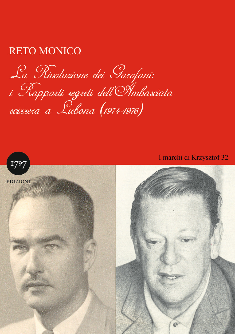 La rivoluzione dei garofani. I rapporti segreti dell'Ambasciata svizzera a Lisbona (1974-1976)