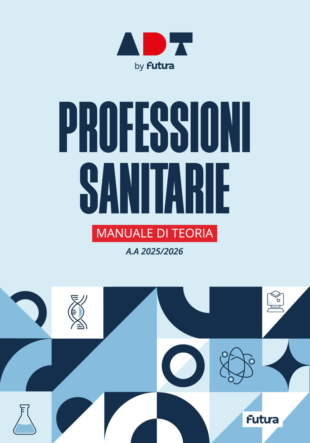 Accademia dei Test. Professioni sanitarie. Manuale di teoria 2025/2026