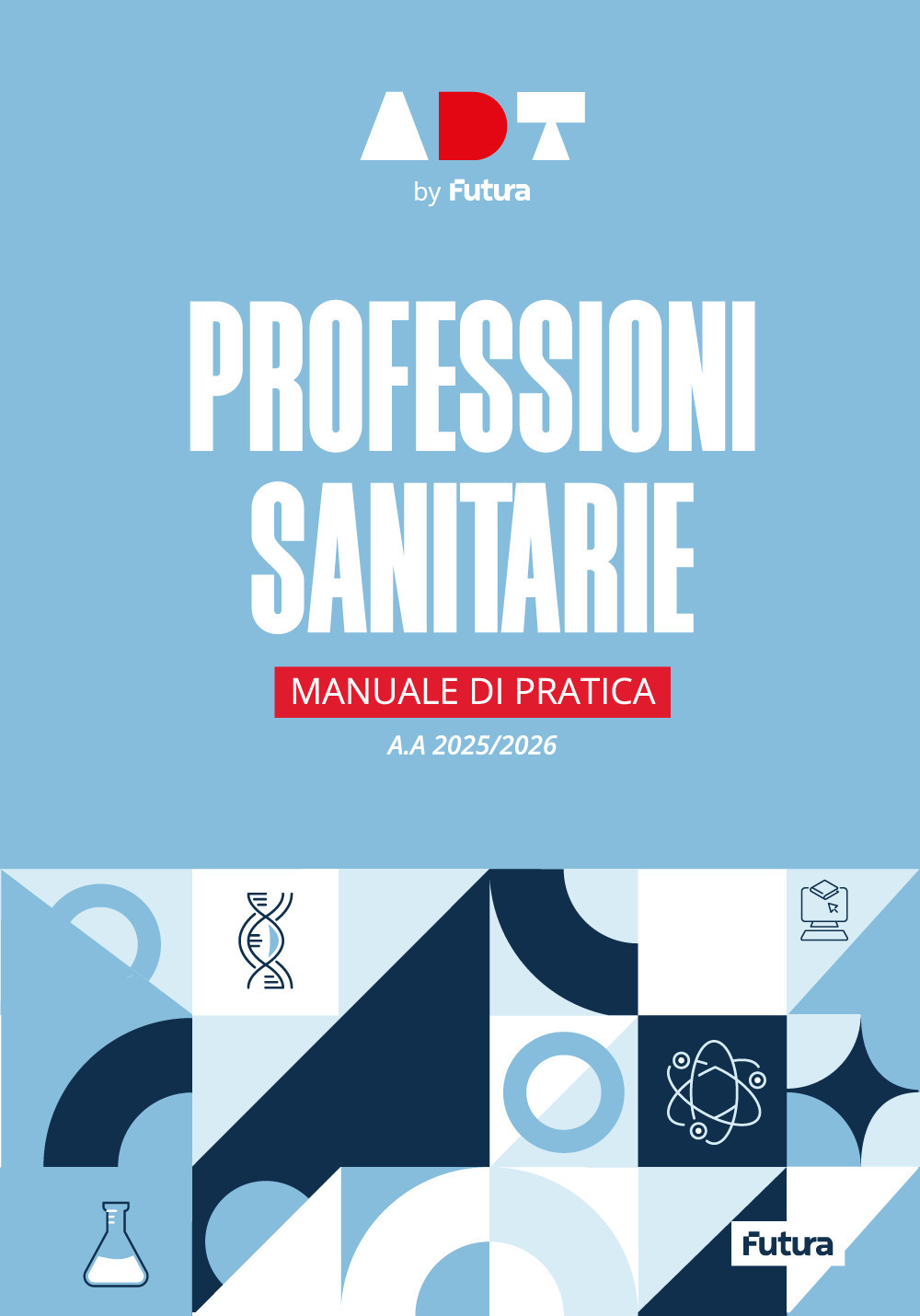 Accademia dei Test. Professioni sanitarie. Manuale di pratica 2025/2026