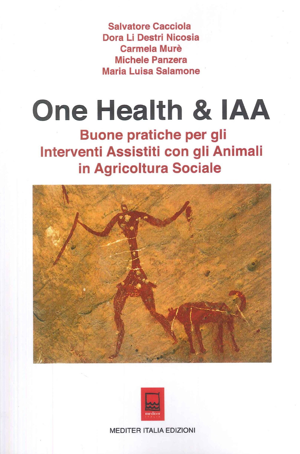 One Health & IAA. Buone pratiche per gli interventi assistiti con gli animali in agricoltura sociale. Ediz. illustrata