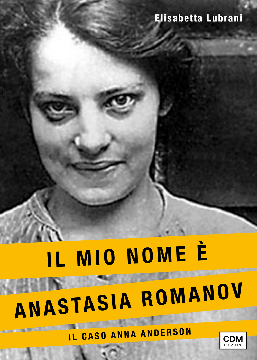 Il mio nome è Anastasia Romanov. Il caso Anna Anderson