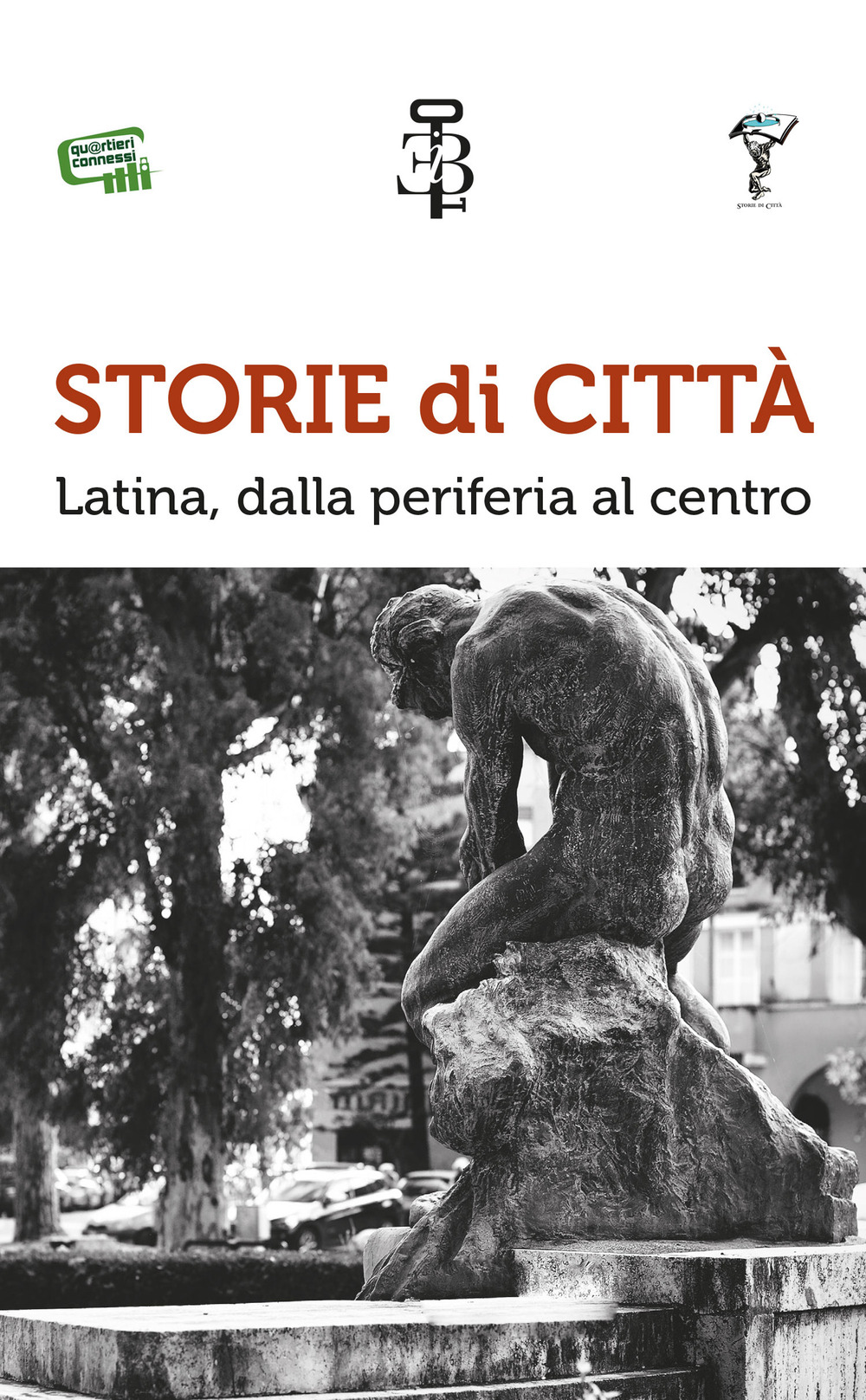 Storie di città. Latina, dalla periferia al centro