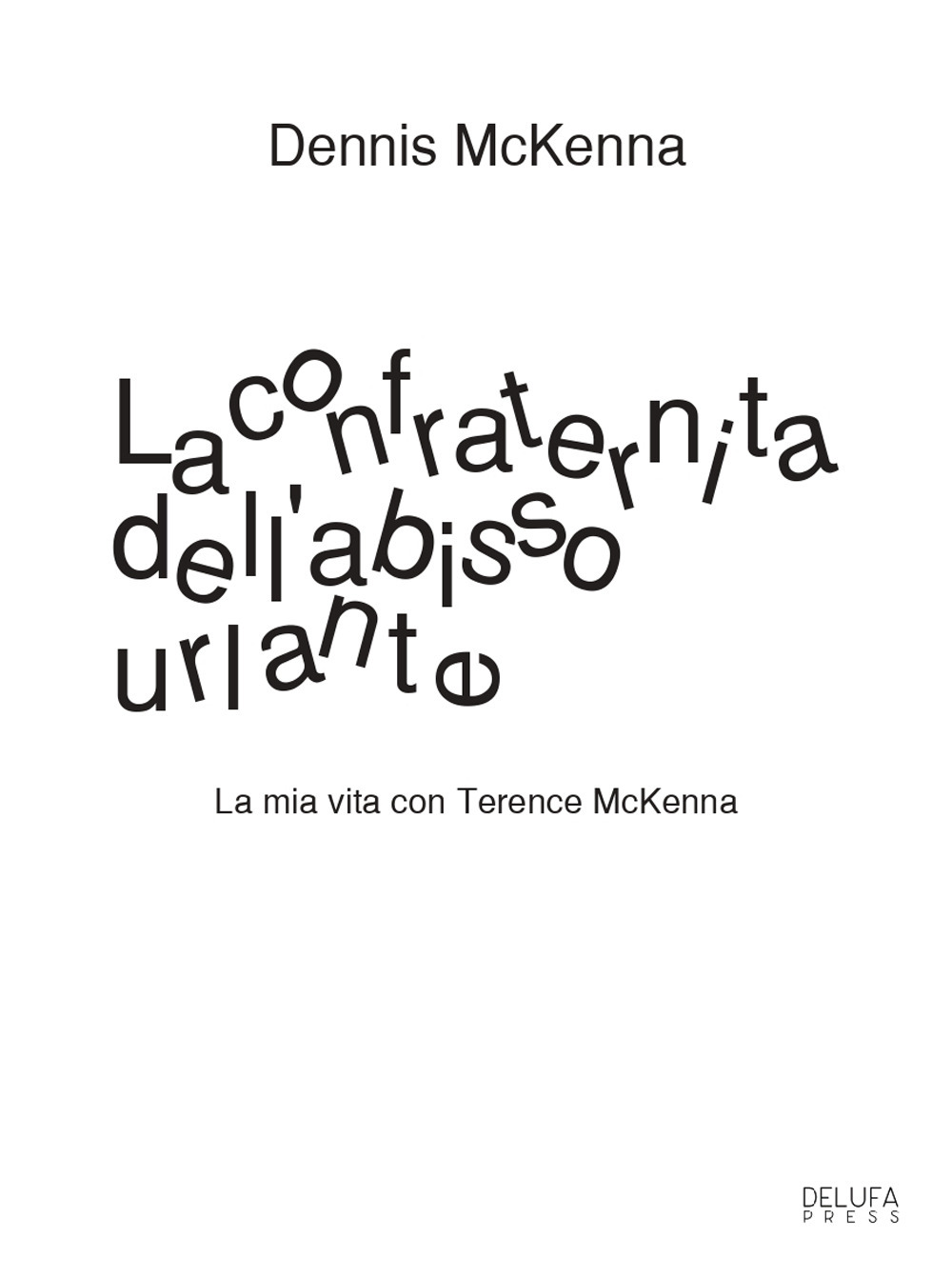 La confraternita dell'abisso urlante. La mia vita con Terence McKenna