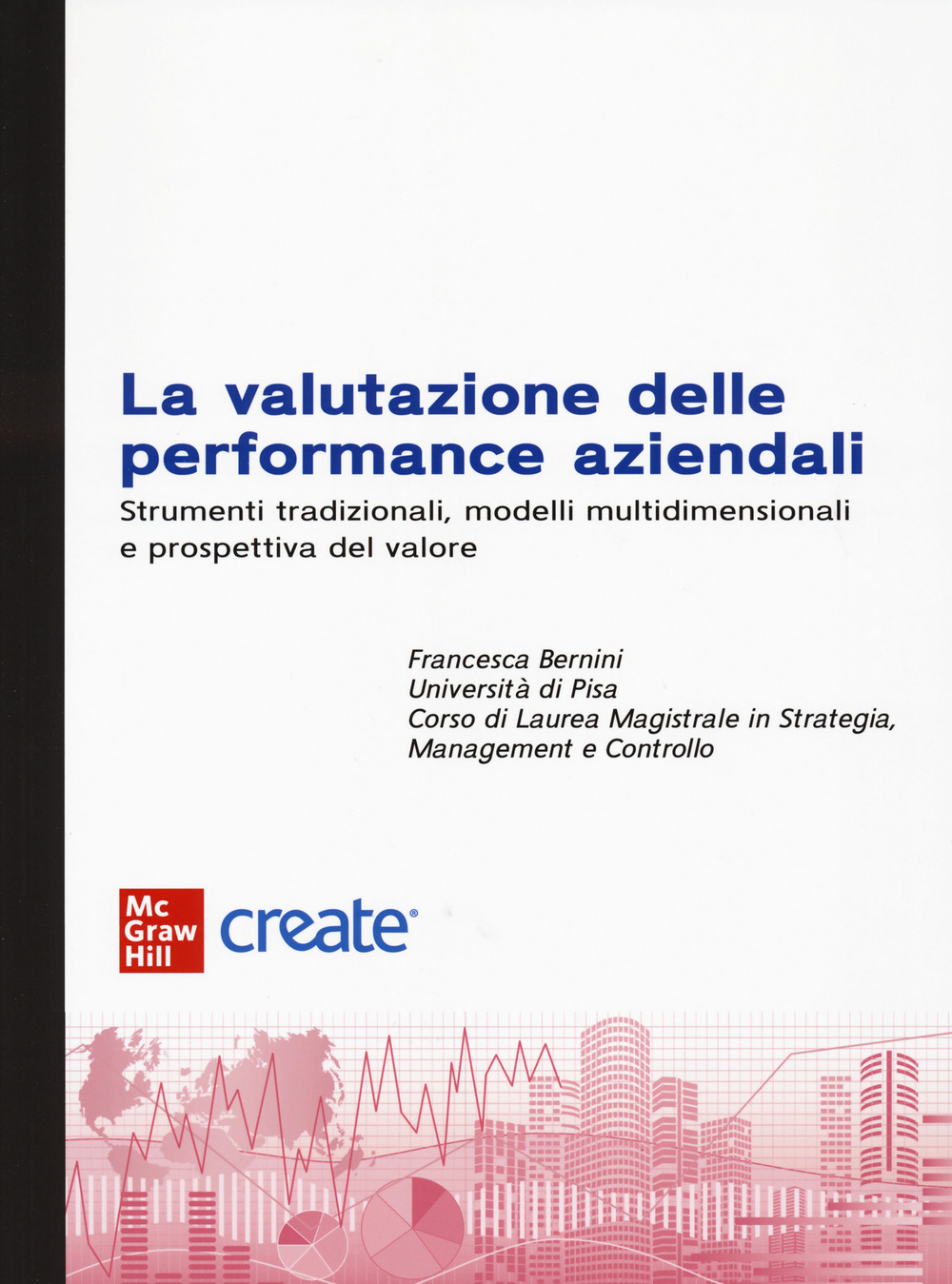 La valutazione delle performance aziendali. Strumenti tradizionali, modelli multidimensionali e prospettiva di valore