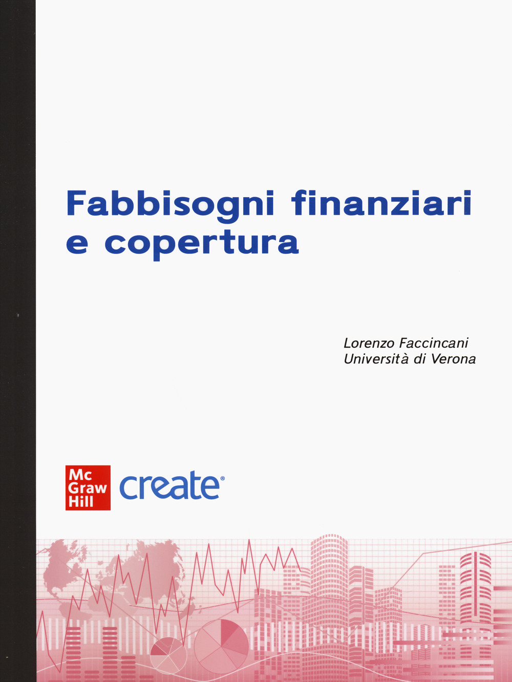 Fabbisogni finanziari e copertura